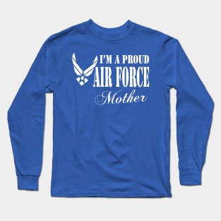 Best Gift for Mom - I am a Proud Air Force Mother Long Sleeve T-Shirt